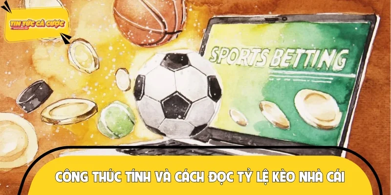 Công thức tính và cách đọc tỷ lệ kèo nhà cái chính xác