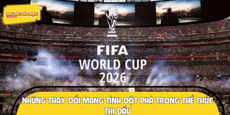 Một số thay đổi có tính đột phá của thể thức giải đấu